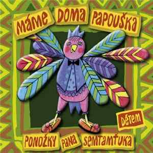 Ponožky Pana Semtamťuka - Máme Doma Papouška (Dětem) mp3