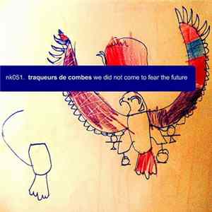 Traqueurs De Combes - We Did Not Come To Fear The Future mp3