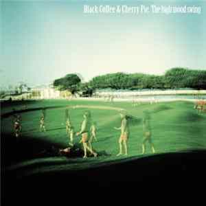 Black Coffee & Cherry Pie - The High Mood Swing mp3