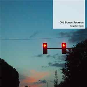 Old Bones Jackson - Forgotten Tracks EP mp3