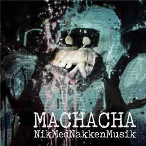 Machacha - NikMedNakkenMusik mp3