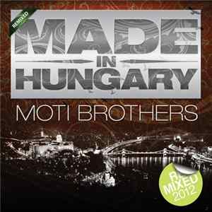 Moti Brothers - Made In Hungary (Remixed) mp3