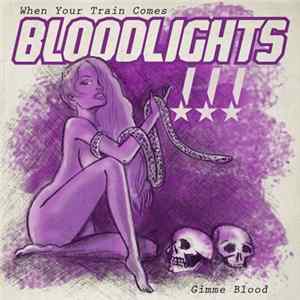 Bloodlights - When Your Train Comes mp3