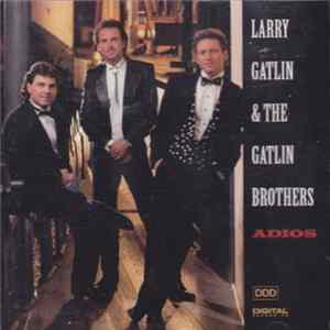 Larry Gatlin & The Gatlin Brothers - Adios mp3