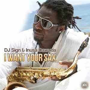 DJ Sign & Inusa Dawuda - I Want Your Sax mp3