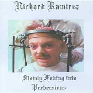 Richard Ramirez - Slowly Fading Into Perversions mp3