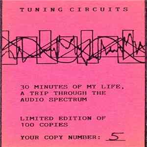 Tuning Circuits - 30 Minutes Of My Life, A Trip Through The Audio Spectrum mp3