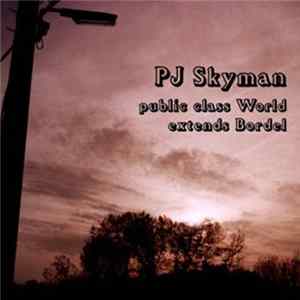 PJ Skyman - Public Class World Extends Bordel mp3