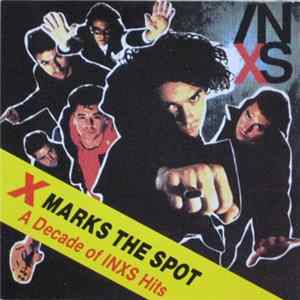 INXS - X Marks The Spot (A Decade Of INXS Hits) Compilation mp3