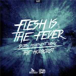 The Horrorist - Flesh Is The Fever (Dutch Movement Remix) mp3