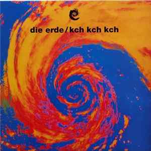 Die Erde - Kch Kch Kch mp3