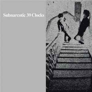 39 Clocks - Subnarcotic mp3