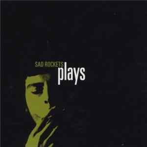 Sad Rockets - Plays mp3
