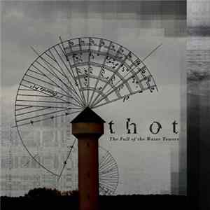 Thot - The Fall Of The Water Towers mp3