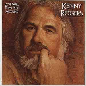 Kenny Rogers - Love Will Turn You Around mp3