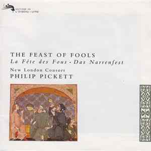New London Consort, Philip Pickett - The Feast Of Fools (La Fête Des Fous • Das Narrenfest) mp3