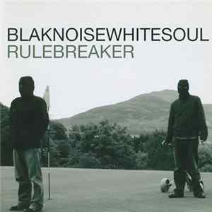 Blaknoisewhitesoul - Rulebreaker mp3