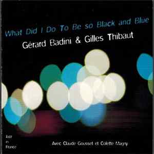 Gérard Badini, Gilles Thibaut, Claude Gousset, Colette Magny - What Did I Do To Be so Black and Blue mp3