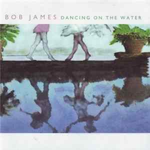 Bob James - Dancing On The Water mp3