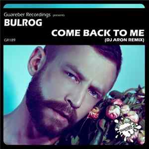 Bulrog - Come Back To Me (DJ Aron Remix) mp3