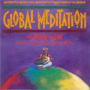 Various - Global Meditation: The Pulse Of Life, Rhythm & Percussion mp3