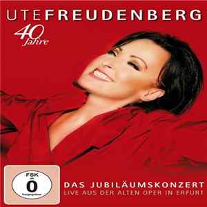 Ute Freudenberg - 40 Jahre - Das Jubiläumskonzert Live Aus Der Alten Oper In Erfurt mp3