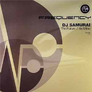 DJ Samurai - The Future / Be Mine mp3