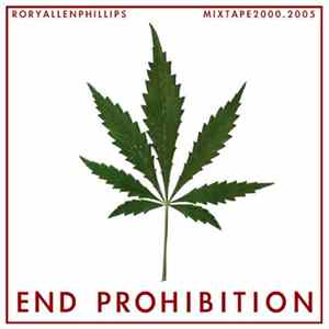 Rory Allen Phillips - End Prohibition - Mixtape 2000.2005 mp3