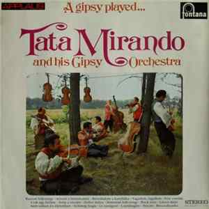Tata Mirando And His Gipsy Orchestra - A Gipsy Played... mp3