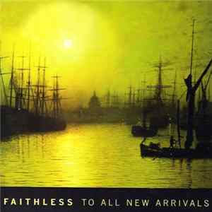 Faithless - To All New Arrivals mp3