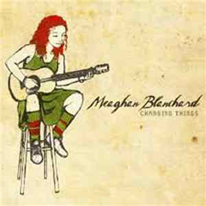 Meaghan Blanchard - Changing Things mp3