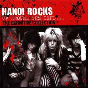 Hanoi Rocks - Up Around The Bend... The Definitive Collection mp3