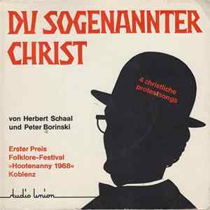 Herbert Schaal, Peter Borinski - Du Sogenannter Christ - 4 Christliche Protestsongs mp3
