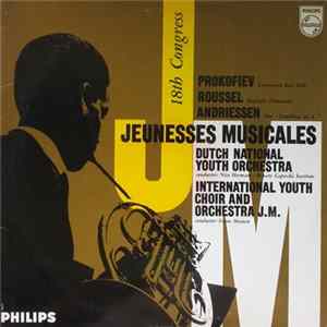 Prokoviev / Roussel / Andriessen, Dutch National Youth Orchestra, International Youth Choir And Orchestra J.M. - Jeunesses Musicales (18th Congress) mp3
