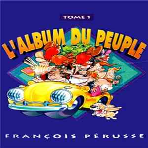 François Pérusse - L'Album Du Peuple Tome 1 mp3