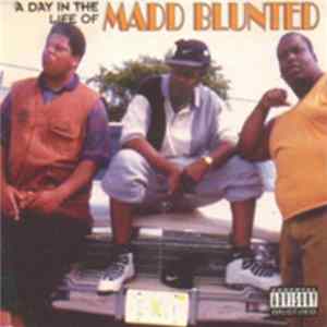 Madd Blunted - A Day In The Life Of Madd Blunted mp3
