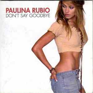 Paulina Rubio - Don't Say Goodbye mp3
