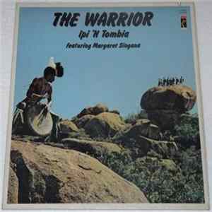 Ipi 'N Tombia Featuring Margaret Singana - The Warrior mp3