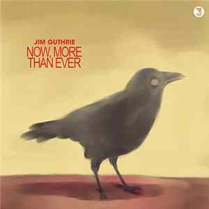 Jim Guthrie - Now, More Than Ever (Expanded Edition) mp3