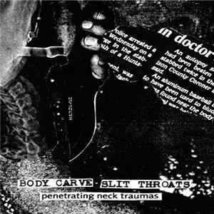 Body Carve / Slit Throats - Penetrating Neck Traumas mp3