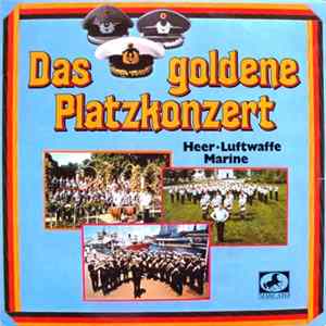 Heeresmusikkorps 9, Luftwaffenmusikkorps 1, Marinemusikkorps Nordsee - Das Goldene Platzkonzert mp3