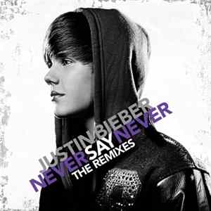 Justin Bieber - Never Say Never - The Remixes mp3