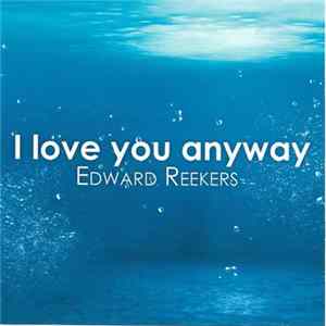 Edward Reekers - I Love You Anyway mp3