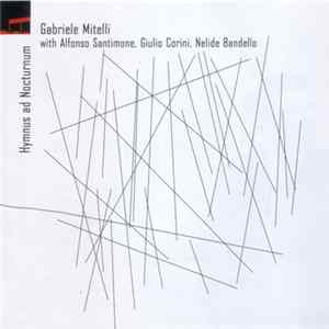 Gabriele Mitelli With Alfonso Santimone, Giulio Corini, Nelide Bandello - Hymnus Ad Nocturnum mp3