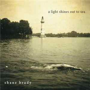 Shane Brady - A Light Shines Out To Sea mp3