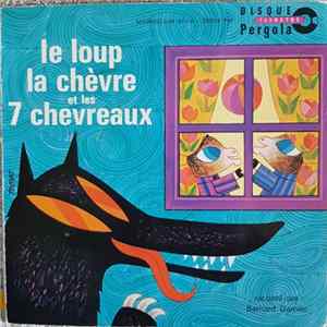 Bernard Garnier - Le Loup La Chèvre Et Les 7 Chevreaux mp3