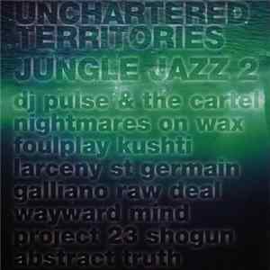Various - Unchartered Territories Jungle Jazz 2 mp3