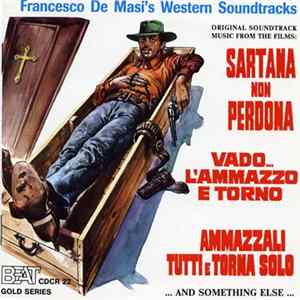 Francesco De Masi - Vado... L'Ammazzo E Torno / Sartana Non Perdona / Ammazzali Tutti E Torna Solo mp3