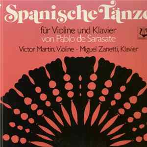 Pablo de Sarasate, Victor Martin , Miguel Zanetti - Spanische Tänze mp3