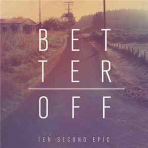 Ten Second Epic - Better Off mp3